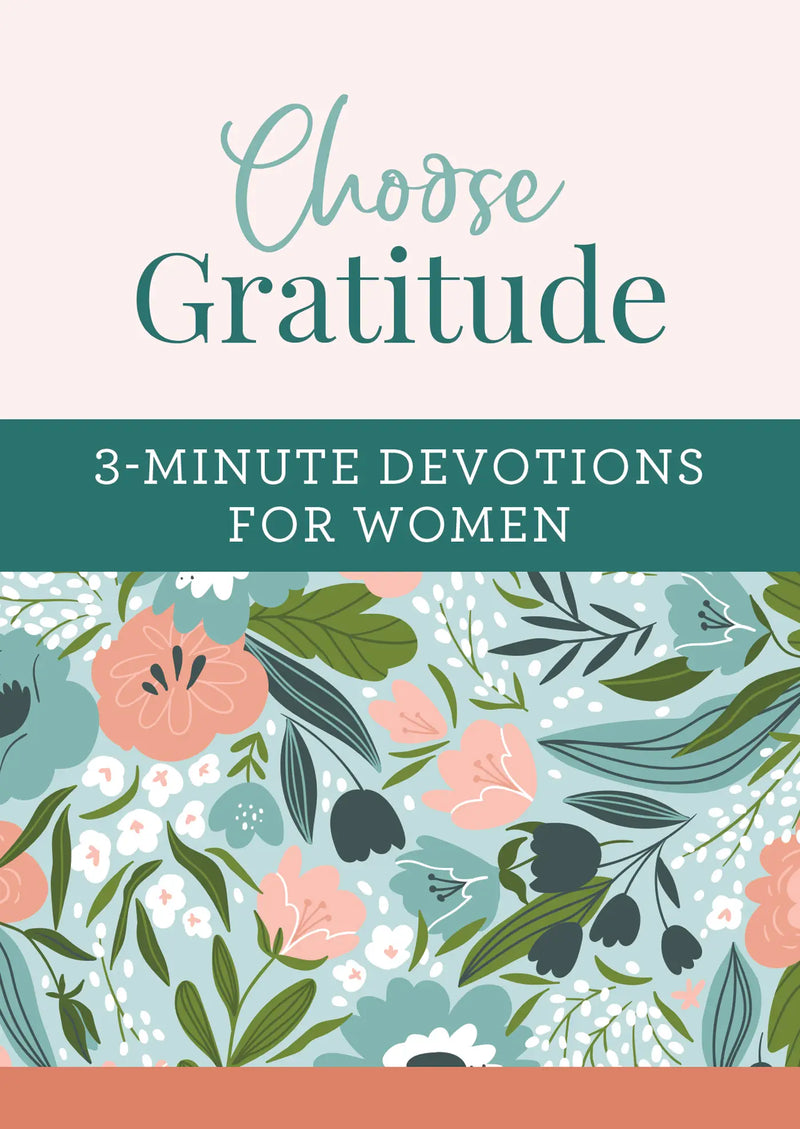 Choose Gratitude 3 Minute Devotions for Women