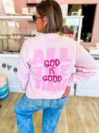 God is Good, All the Time Sweatshirt