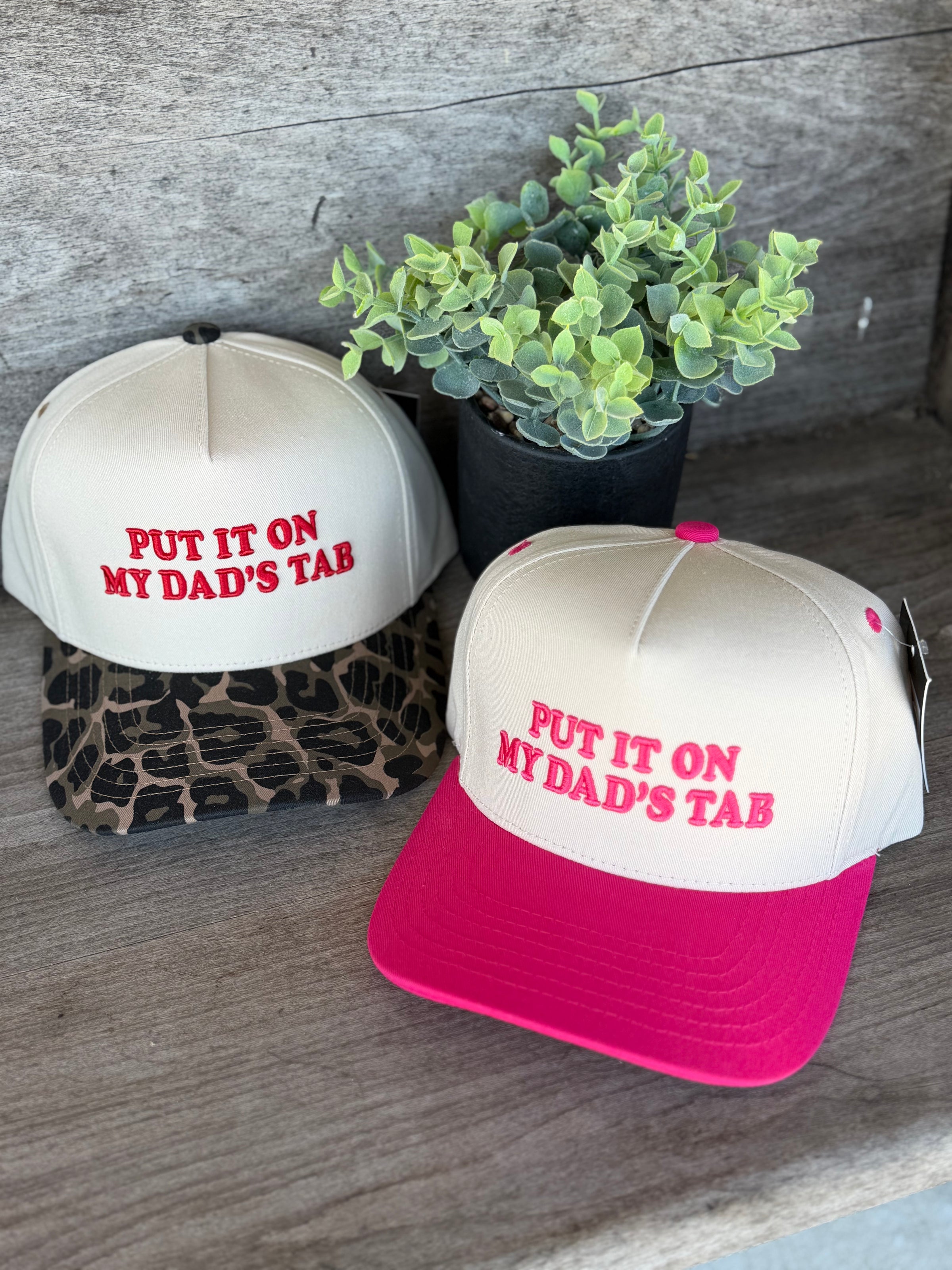 PUT IT ON MY DAD’S TAB hat