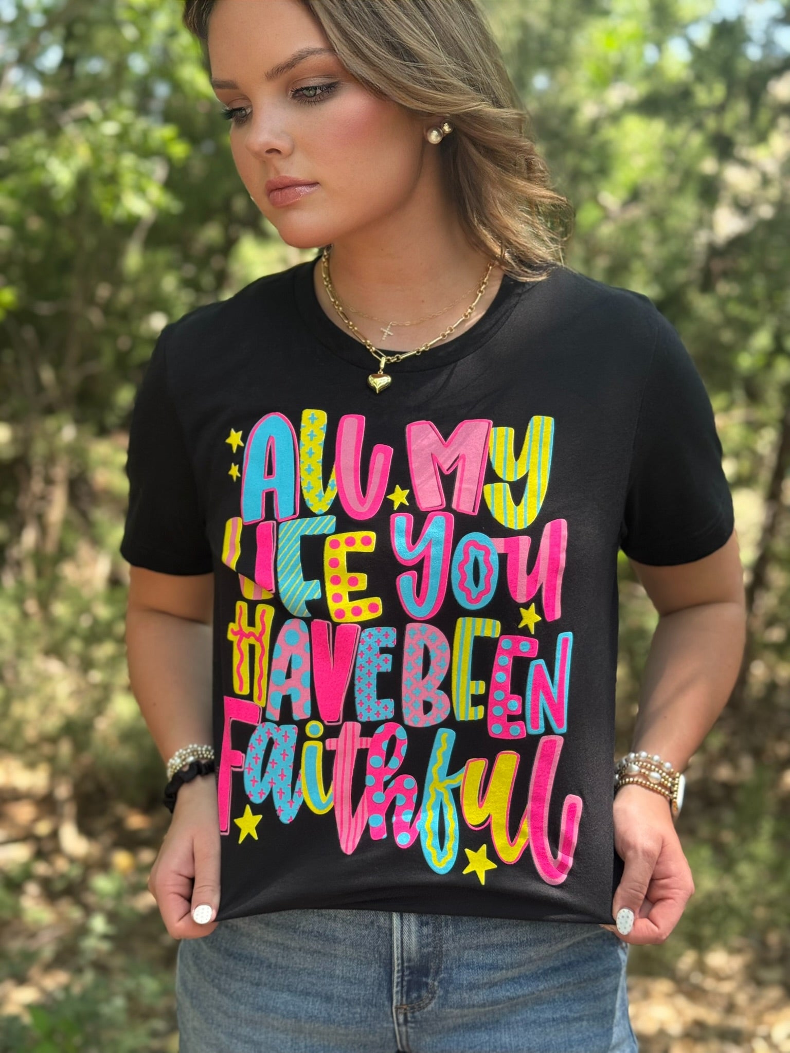 All My Life you have been Faithful T-Shirt