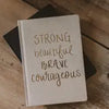 Strong Beautiful Brave Journal